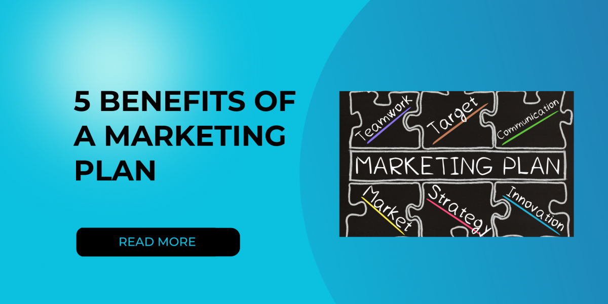 5 benefits of a marketing plan